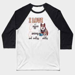 I Love Coffee Canines and Cuddles Siberian Husky Owner Funny Baseball T-Shirt